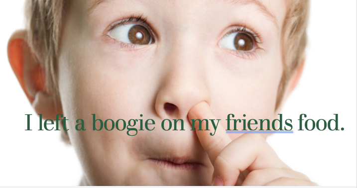I put a boggie on my friends food.